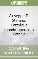 Giuseppe Di Stefano. Cattolici e mondo operaio a Catania Occasione