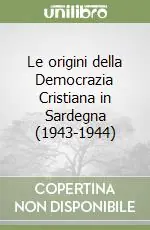 Offerta Del Giorno Le origini della Democrazia Cristiana in Sardegna (1943-1944)