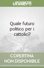 Quale futuro politico per i cattolici? Ultimissimo Modello