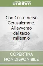 Con Cristo verso Gerusalemme. All‘avvento del terzo millennio Sconto