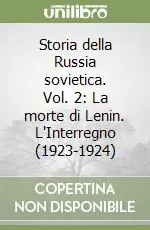 Storia della Russia sovietica. Vol. 2 La morte di Lenin. L‘Interregno (1923-1924) Pagamento Sicuro