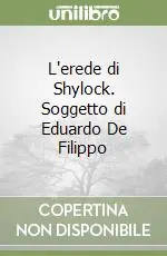 Direttamente Dal Produttore L‘erede di Shylock. Soggetto di Eduardo De Filippo