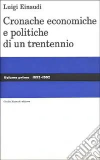 Cronache economiche e politiche di un trentennio (1893-1925). Vol. 1 1893-1902 Acquista Ora
