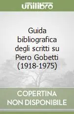 Reso Gratuito Guida bibliografica degli scritti su Piero Gobetti (1918-1975)