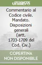 Commentario al Codice civile. Mandato. Disposizioni generali (artt. 1703-1709 del Cod. Civ.) Prezzo Di Fabbrica