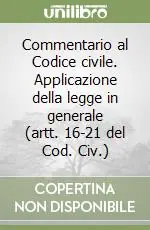 Prezzo Conveniente Commentario al Codice civile. Applicazione della legge in generale (artt. 16-21 del Cod. Civ.)