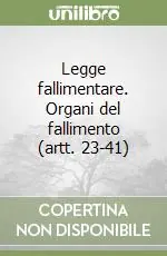 Legge fallimentare. Organi del fallimento (artt. 23-41) Esclusivo