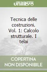 Nuova Collezione Tecnica delle costruzioni. Vol. 1 Calcolo strutturale. I telai