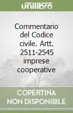 Esclusivo Commentario del Codice civile. Artt. 2511-2545 imprese cooperative