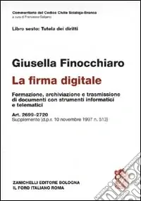 La firma digitale. Formazione, archiviazione e trasmissione di documenti con strumenti informatici e telematici. Art. 2699-2720. Supplemento DPR 10-12-1997, n. 513 A Buon Prezzo