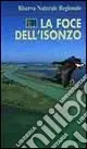 La foce dell‘Isonzo. Riserva naturale regionale Economico