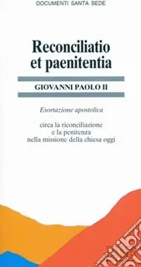 Reconciliatio et paenitentia. Esortazione apostolica post-sinodale circa la riconciliazione e la penitenza nella missione della Chiesa oggi Spedizione Espresso