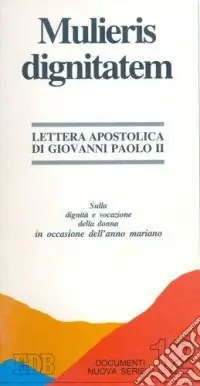 Mulieris dignitatem. Lettera apostolica sulla dignità e vocazione della donna in occasione dell‘Anno Mariano Ultimissimo Modello