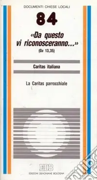 «Da questo vi riconosceranno...» (Gv. 13, 35). La caritas parrocchiale Bestseller