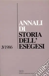 Annali di storia dell‘esegesi. Atti del III seminario di ricerca su Storia dell‘esegesi giudaica e cristiana antica (Frascati, 23-25 ottobre 1985). Vol. 3 1986 Novità