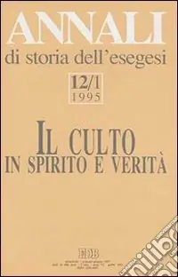 Annali di storia dell‘esegesi. Il culto in spirito e verità. Vol. 12/1 1995 Occasione