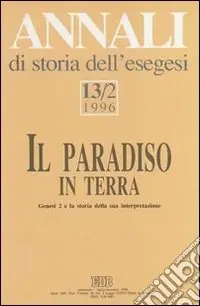 Miglior Prezzo Annali di storia dell‘esegesi. Il paradiso in terra. Genesi 2 e la storia della sua interpretazione. Vol. 13/2 1996