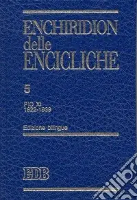 Enchiridion delle encicliche. Ediz. bilingue. Vol. 5 Pio XI (1922-1939) Vendita Finale