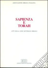Sapienza e Torah. Atti della 29ª Settimana biblica Non Perdere