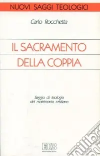 Il sacramento della coppia. Saggio di teologia del matrimonio cristiano Pagamento Sicuro