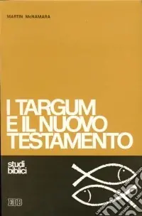 Compra Oggi Stesso I targum e il Nuovo Testamento. Le parafrasi aramaiche della Bibbia ebraica e il loro apporto per una migliore comprensione del Nuovo Testamento