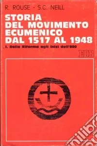 Offerta Storia del movimento ecumenico dal 1517 al 1948. Vol. 1 Dalla Riforma agli inizi dell‘800