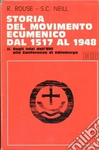 Storia del movimento ecumenico dal 1517 al 1948. Vol. 2 Dagli inizi dell‘800 alla Conferenza di Edimburgo Affare