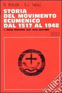 Storia del movimento ecumenico dal 1517 al 1948. Vol. 3 Dalla Conferenza di Edimburgo (1910) all‘assemblea ecumenica di Amsterdam (1948) Offerta Lampo