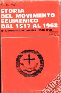 Storia del movimento ecumenico dal 1517 al 1968. Vol. 4 L‘Avanzata ecumenica (1948-1968) Affare