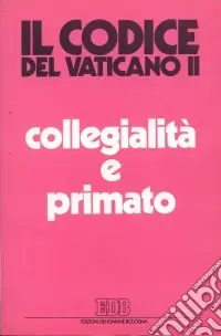 Bestseller Collegialità e primato. La suprema autorità della chiesa