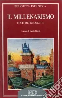 Il Millenarismo. Testi dei secoli I-II Ultimissimo Modello