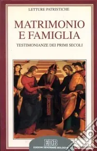 Matrimonio e famiglia. Testimonianze dei primi secoli Solo Oggi