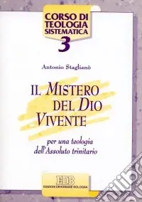 Non Perdere Il mistero del Dio vivente. Per una teologia dell‘Assoluto trinitario