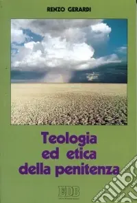 Teologia ed etica della penitenza. Vita cristiana, vita riconciliata Occasione Imperdibile