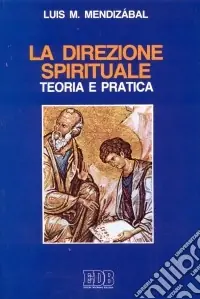 Scelto Dai Clienti La direzione spirituale. Teoria e pratica