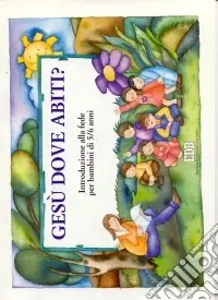 Gesù, dove abiti? Introduzione alla fede per bambini di 5-6 anni. Quaderno A Buon Prezzo
