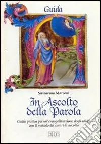 Reso Gratuito In ascolto della Parola. Guida pratica per un‘evangelizzazione degli adulti con il metodo dei Centri di Ascolto