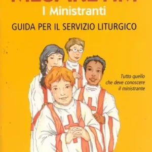 Miglior Prezzo Mesaretim. I ministranti. Guida per il servizio liturgico. Tutto quello che deve conoscere il ministrante