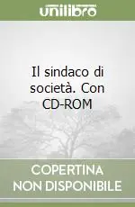 Il sindaco di società. Con CD-ROM Prezzo Conveniente
