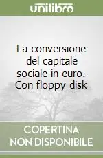 Esclusivo La conversione del capitale sociale in euro. Con floppy disk