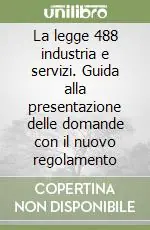 Più Venduto La legge 488 industria e servizi. Guida alla presentazione delle domande con il nuovo regolamento