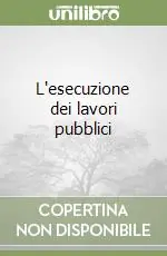 L‘esecuzione dei lavori pubblici Prezzo Basso