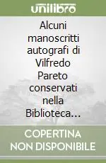 Super Prezzo Alcuni manoscritti autografi di Vilfredo Pareto conservati nella Biblioteca Nazionale di Firenze. Catalogo