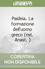 Ultime Pezzi Paideia. La formazione dell‘uomo greco (rist. Anast. ) (3)Il conflitto degli ideali di cultura nell‘Età di Platone