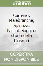 Cartesio, Malebranche, Spinoza, Pascal. Saggi di storia della filosofia Popolare