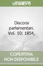Discorsi parlamentari. Vol. 10 1854, Quantità Limitata
