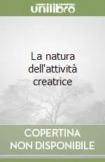 La natura dell‘attività creatrice Ultime Pezzi