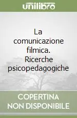La comunicazione filmica. Ricerche psicopedagogiche Offerta