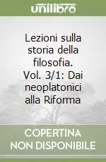 Lezioni sulla storia della filosofia. Vol. 3/1 Dai neoplatonici alla Riforma Offerta