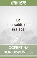 La contraddizione in Hegel Soddisfatti O Rimborsati